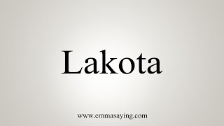 How To Say Lakota [upl. by Crystal]