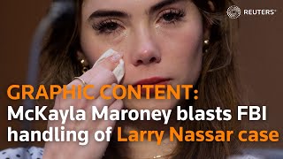 WARNING GRAPHIC CONTENT McKayla Maroney blasts FBI over handling of Larry Nassar case [upl. by Herschel597]