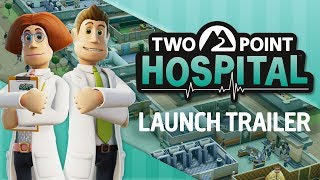 Two Point Hospital LAUNCH TRAILER Full 60 second cut [upl. by Otrebogir]