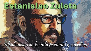 Idealización en la vida personal y colectiva Estanislao Zuleta [upl. by Ardnohsal]