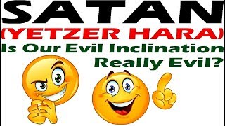 SATAN YETZER HARA Is Evil Inclination Really Evil [upl. by Cohberg]