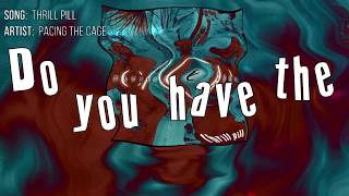 Thrill Pill  Lyric Video by Pacing The Cage [upl. by Etan615]