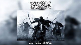 La Ilaha IllAllah  Nasheed For Muslim Warriors [upl. by Gnilrac]