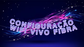 COMO CONFIGURAR WIFI DA VIVO FIBRA ATUALIZADO 2024 [upl. by Cesaro274]