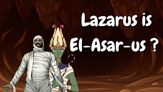 Lazarus is ElAsarus  URBANAPOLOGETICS OSIRIS BIBLE JESUS SANETER [upl. by Stichter539]