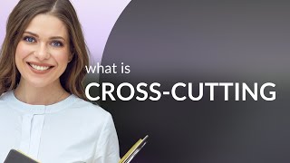 Understanding quotCrossCuttingquot in English [upl. by Macleod]