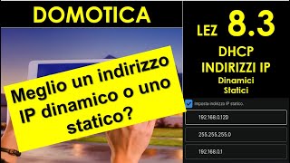 DOMOTICA 83 meglio un indirizzo IP dinamico o statico Server DHCP configurazione manuale [upl. by Drawoh926]