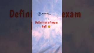 Definition of exam hall 🥴  exam funny quotes shorts statusvideo tweetreels [upl. by Heinrich550]