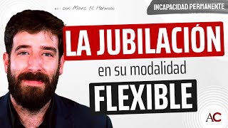 La Jubilación FLEXIBLE jubilados que vuelven al mercado laboral [upl. by Chet]