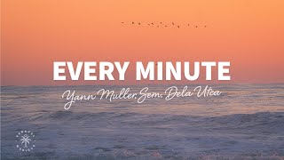 Yann Muller SEM amp Dela Utca  Every Minute Lyrics [upl. by Sitrik]