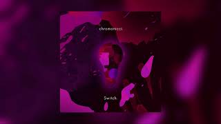 chromonicci  Switch Official Audio [upl. by Nylitak]