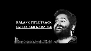 Kalank Title Track Unplugged Karaoke  Lower Key  Arijit Singh Varun DhawanFree Unplugged Karaoke [upl. by Aleakcim]