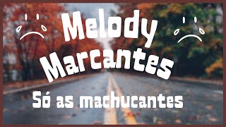 Melody marcantes  so as machucantes [upl. by Ailhad]