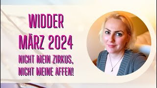 Widder März 2024 Nicht mein Zirkus nicht meine Affen [upl. by Buehler]