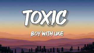 boy with uke  Toxic LetraLyrics [upl. by Rotkiv670]