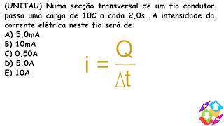 UNITAU Numa secção transversal de um fio condutor passa uma carga de 10C a cada 20s [upl. by Cumine]