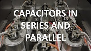 Capacitors in Series and Parallel Full Lecture [upl. by Courcy]