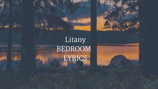 Litany  Bedroom Lyrics  Lyric Video [upl. by Lennor739]