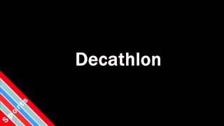 How to Pronounce Decathlon [upl. by Nodroj]