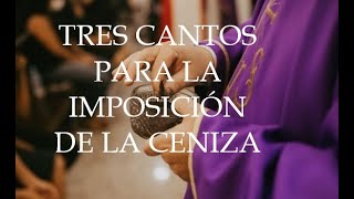 TRES CANTOS PARA MIÉRCOLES DE CENIZA [upl. by Ja]