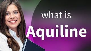 Aquiline • meaning of AQUILINE [upl. by Ahsahtan]