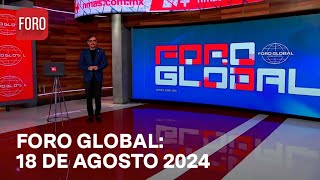 Foro Global con Genaro Lozano Programa Completo de Domingo del 18 de Agosto de 2024 [upl. by Wise]