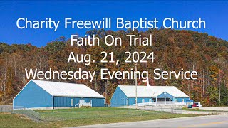 Charity Freewill Baptist Church  Faith On Trial  082124 [upl. by Given]