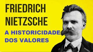 NIETZSCHE E A HISTORICIDADE DOS VALORES [upl. by Corabel]