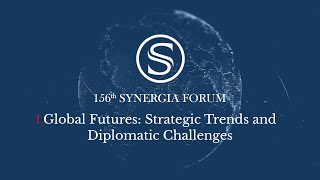 156th Synergia ForumGlobal Futures Strategic Trends and Diplomatic Challenges [upl. by Melgar633]