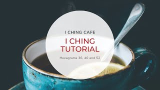 I Ching Tutorial  Hexagrams 36 40 52 [upl. by Eiralc]