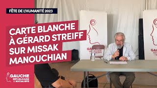 Fête de lHumanité 2023  Carte blanche à Gérard Streiff sur Missak Manouchian  17 septembre [upl. by Noguchi608]