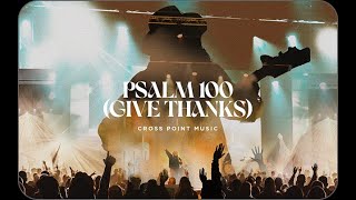 Cross Point Music  quotPsalm 100 Give Thanksquot  LIVE feat Cheryl Stark Lyric Video [upl. by Haden]