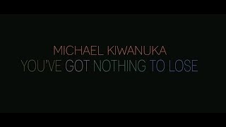 Michael Kiwanuka  quotYouve Got Nothing To Losequot [upl. by Wane]