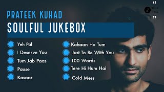 Prateek Kuhad Jukebox  Kasoor  Pause  Cold Mess  Tere Hi Hum Hai  Kahaan Ho Tum  Yeh Pal [upl. by Warring]