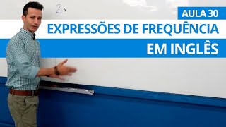 EXPRESSÃ•ES DE FREQUÃŠNCIA EM INGLÃŠS  AULA 30 PARA INICIANTES  PROFESSOR KENNY [upl. by Anilrats]