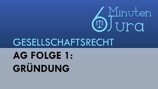 AG Folge 1 Gründung  Gesellschaftsrecht [upl. by Iram139]