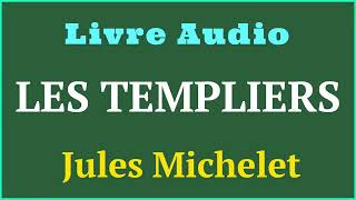 Livre Audio  Les Templiers  par lhistorien Jules Michelet  histoireaudio [upl. by Byrdie]