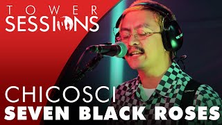 Chicosci  Seven Black Roses  Tower Sessions 36 [upl. by Yer]