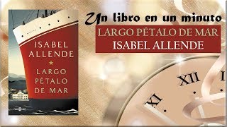 Un libro en un minuto LARGO PÉTALO DE MAR Isabel Allende [upl. by Enohpesrep723]