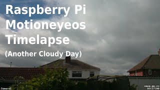 Another Cloudy Day  A Raspberry Pi with Motioneyeos Timelapse [upl. by Tindall]