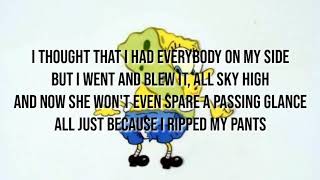 Spongebob  Ripped Pants lyrics [upl. by Ynez]