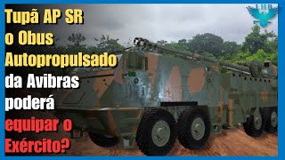 Obus autopropulsado brasileiro Tupã da Avibras poderá ressurgir e equipar o Exercito Brasileiro [upl. by Esinev167]