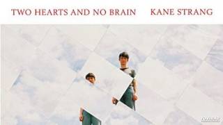 Kane Strang  Two Hearts and No Brain [upl. by Stirling29]