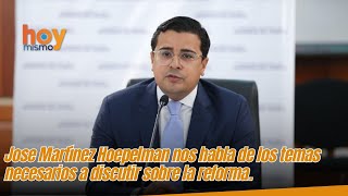 Jose Martínez Hoepelman nos habla de los temas necesarios a discutir sobre la reforma [upl. by Mccurdy]