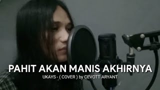 Uks  Pahit Akan Manis Akhirnya  Cover  Lirik [upl. by Jankey]