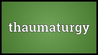 Thaumaturgy Meaning [upl. by Jovia]