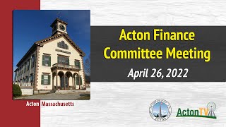 Acton Finance Committee Meeting 42622 [upl. by Fricke]