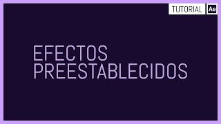 Efectos Preestablecidos  Tutorial After Effects [upl. by Mariandi]