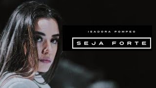 Seja Forte  Isadora Pompeo  VÍDEO COM LETRA [upl. by Heloise595]