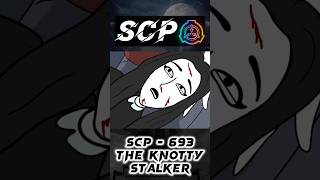 SCP  693  Part 2 quotTHE KNOTTY STALKERquot☢️ scp scpfoundation viral shortsvideo animation [upl. by Nesaj]